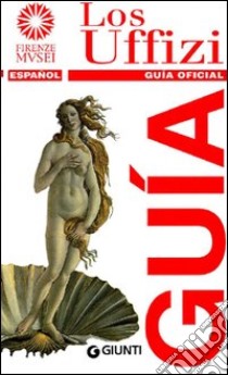 Los Uffizi. Guía oficial libro di Fossi Gloria