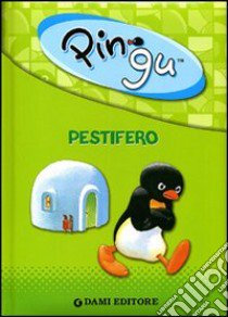 Pingu pestifero. Ediz. illustrata libro