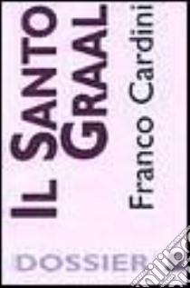 Il santo Graal libro di Cardini Franco