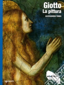 Giotto. La pittura. Ediz. illustrata libro di Tomei Alessandro