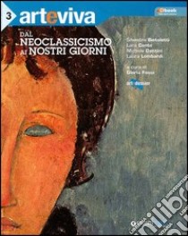 Arteviva. Per le Scuole superiori. Con espansione online. Vol. 3: Dal neoclassicismo ai nostri giorni libro di Fossi G. (cur.)