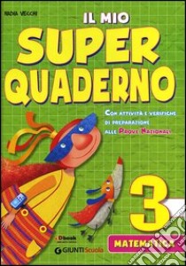 Il mio super quaderno. Matematica. Per la Scuola elementare. Con espansione online libro di Vecchi Nadia