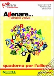 Allenare... l'analisi visiva. Quaderno per l'allievo libro di Cornoldi Cesare, Molin Adriana, Poli Silvana