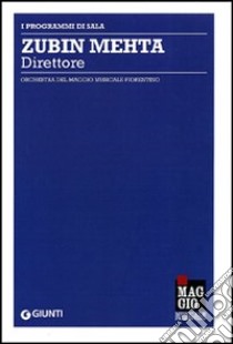 Zubin Mehta direttore. Orchestra del Maggio musicale fiorentino libro