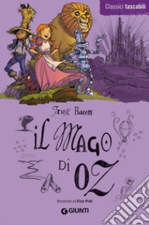 Il mago di Oz libro di Baum L. Frank; Prati E. (cur.)