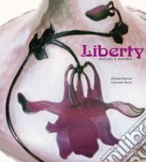 Liberty. Natura e materia. Ediz. illustrata libro di Patrussi Donata; Renzi Giovanni