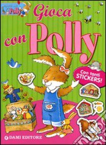 Gioca con Polly. Con adesivi. Ediz. illustrata libro di Di Vita Giorgio