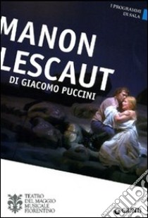 Manon Lescaut di Giacomo Puccini. Orchestra e coro del Maggio Musicale Fiorentino. Ediz. multilingue libro