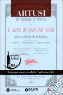 La scienza in cucina-L'arte di mangiar bene (rist. anast. 1891) libro di Artusi Pellegrino