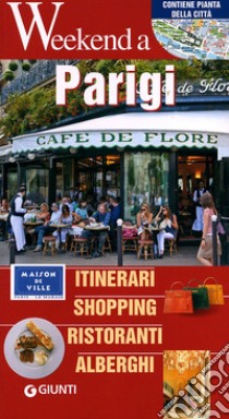 Parigi. Itinerari, shopping, ristoranti, alberghi libro