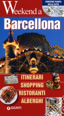 Barcellona. Itinerari, shopping, ristoranti, alberghi libro