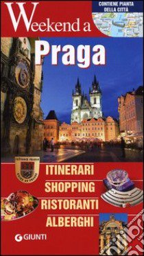 Praga. Itinerari, shopping, ristoranti, alberghi libro