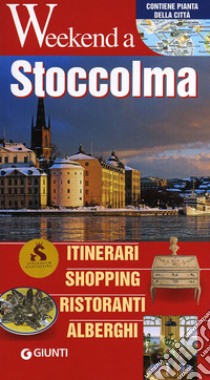 Stoccolma. Itinerari, shopping, ristoranti, alberghi libro