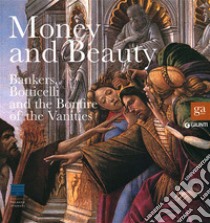 Money and beauty. Bankers, Botticelli and the Bonfire of the Vanities. Exhibition catalogue (Florence, 17 settembre 2011-22 gennaio 2012). Ediz. illustrata libro di Sebregondi L. (cur.); Parks T. (cur.)