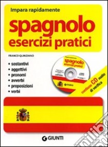 Spagnolo. Esercizi pratici. Ediz. bilingue. Con CD Audio libro di Quinziano Franco