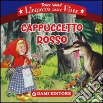 Cappuccetto Rosso. Ediz. illustrata libro di Wolf Tony; Gerace F. (cur.)