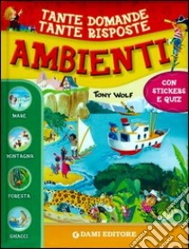 Ambienti. Con adesivi libro di Zanini Giuseppe; Wolf Tony; Casalis Anna