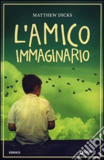 L'amico immaginario libro di Dicks Matthew