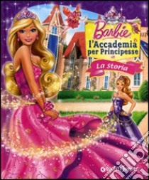 Barbie. La Storia. L'Accademia per Principesse. Ediz. illustrata libro di Giuliani Andrea