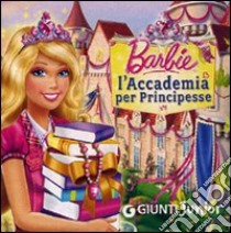 Barbie. L'Accademia per Principesse. Ediz. illustrata libro di Giuliani Andrea