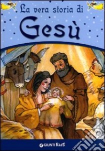 La vera storia di Gesù libro di Zanoncelli Anastasia