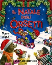 Il Natale degli orsetti. Ediz. illustrata libro di D'Achille Silvia