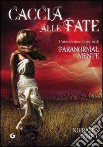 Caccia alle fate libro di White Kiersten