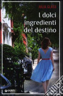 I dolci ingredienti del destino libro di Glass Julia