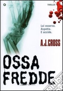 Ossa fredde libro di Cross A. J.