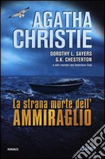 La strana morte dell'ammiraglio libro di Christie Agatha; Sayers Dorothy Leigh; Chesterton Gilbert K.