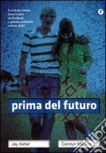 Prima del futuro libro di Asher Jay; Mackler Carolyn