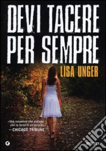 Devi tacere per sempre libro di Unger Lisa