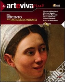 Arteviva plus. Per le Scuole superiori. Con espansione online. Vol. 4: Dal Seicento all'impressionismo libro di AA VV