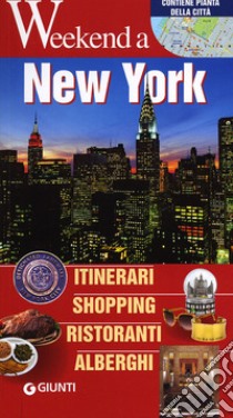 New York. Itinerari, shopping, ristoranti, alberghi libro