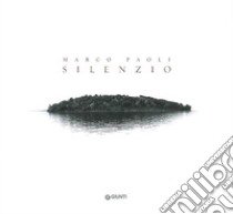 Silenzio. Ediz. italiana e inglese libro di Paoli Marco