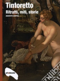 Tintoretto. Ritratti, miti, storie. Ediz. illustrata libro di Gentili Augusto