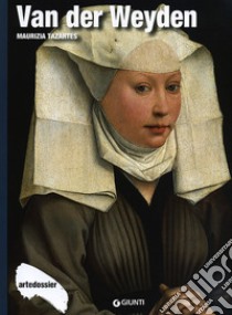 Van der Weyden. Ediz. illustrata libro di Tazartes Maurizia