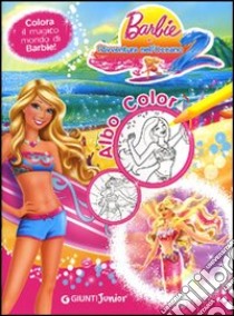 Barbie e l'avventura nell'oceano 2. Albo color. Ediz. illustrata libro