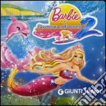 Barbie e l'avventura nell'oceano 2. Ediz. illustrata libro di Giuliani A.