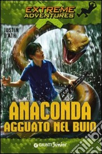 Anaconda. Agguato al buio libro di D'Ath Justin