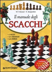 Il manuale degli scacchi. Con gadget libro di McLeod William T.; Mongredien Ronald; Biddau S. (cur.)