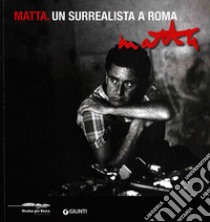 Matta. Un surrealista a Roma. Catalogo della mostra (Roma, 16 marzo-20 maggio 2012). Ediz. bilingue libro di Salaris C. (cur.)