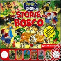 Le storie del bosco. Libro pop-up. Ediz. illustrata libro di Wolf Tony