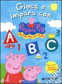 Gioca e impara con Peppa Pig. Hip hip urrà per Peppa! Con adesivi. Ediz. illustrata libro di D'Achille Silvia