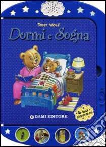 Dormi e sogna. Ediz. illustrata libro di Casalis Anna; Wolf Tony