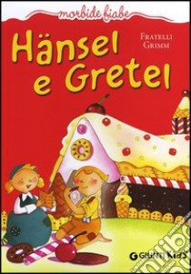 Hänsel e Gretel. Ediz. illustrata libro di Grimm Jacob; Grimm Wilhelm