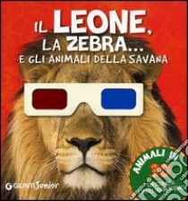 Il leone, la zebra... e gli animali della savana. Con gadget libro