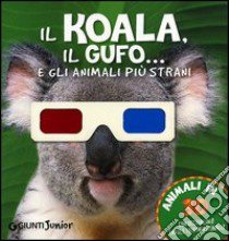 Il koala, il gufo... e gli animali più strani. Con gadget libro