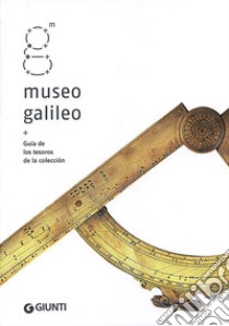 Museo Galileo. Guía de los tesoros de la colección libro di Camerota F. (cur.)