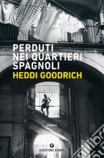 Perduti nei quartieri spagnoli libro di Goodrich Heddi